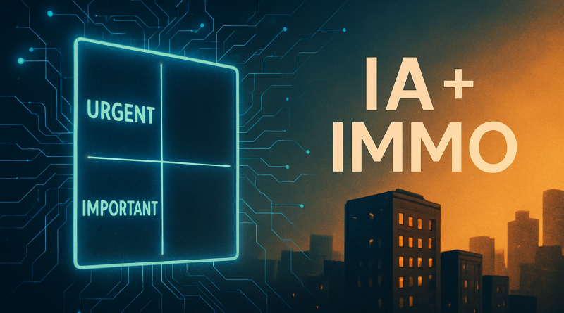 IA matrice d’Eisenhower immobilier : classez urgences vs importance, automatisez et déléguez pour gagner du temps.